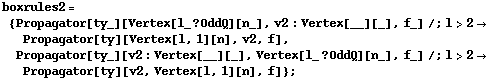 boxrules2 = {Propagator[ty_][Vertex[l_ ? OddQ][n_], v2 : Vertex[__][_], f_] /; l > 2 -> Propagator[ty][Vertex[l, 1][n], v2, f], Propagator[ty_][v2 : Vertex[__][_], Vertex[l_ ? OddQ][n_], f_] /; l > 2 -> Propagator[ty][v2, Vertex[l, 1][n], f]} ;