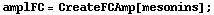 amplFC = CreateFCAmp[mesonins] ;
