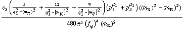 (c _ 5^( ) (5/(q _ 1^2 - (m _ π^(ó ))^2) + 12/(q _ 1^2 - (m _ K^(ó ))^2) + 9/(q _ 1^2 - (m _ η^(ó ))^2)) (p _ 3^μ _ 1 + p _ 4^μ _ 1) ((m _ π^(ó ))^2 - (m _ K^(ó ))^2))/(480 π^4 (f _ ϕ^(ó ))^4 (m _ K^(ó ))^2)