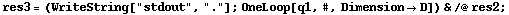res3 = (WriteString["stdout", "."] ; OneLoop[q1, #, Dimension -> D]) & /@ res2 ;