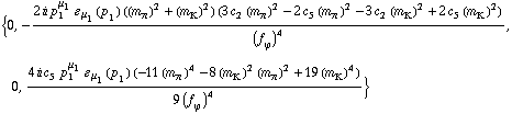 {0, -(2 i p _ 1^μ _ 1 � _ μ _ 1(p _ 1) ((m _ π^(�   ))^2 + (m _ K^(�   ))^2) (3 c _ 2^(  ) (m _ π^(�   ))^2 - 2 c _ 5^(  ) (m _ π^(�   ))^2 - 3 c _ 2^(  ) (m _ K^(�   ))^2 + 2 c _ 5^(  ) (m _ K^(�   ))^2))/(f _ ϕ^(�   ))^4, 0, (4 i c _ 5^(  ) p _ 1^μ _ 1 � _ μ _ 1(p _ 1) (-11 (m _ π^(�   ))^4 - 8 (m _ K^(�   ))^2 (m _ π^(�   ))^2 + 19 (m _ K^(�   ))^4))/(9 (f _ ϕ^(�   ))^4)}