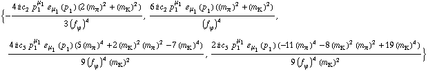 {-(4 i c _ 2^(  ) p _ 1^μ _ 1 � _ μ _ 1(p _ 1) (2 (m _ π^(�   ))^2 + (m _ K^(�   ))^2))/(3 (f _ ϕ^(�   ))^4), (6 i c _ 2^(  ) p _ 1^μ _ 1 � _ μ _ 1(p _ 1) ((m _ π^(�   ))^2 + (m _ K^(�   ))^2))/(f _ ϕ^(�   ))^4, (4 i c _ 5^(  ) p _ 1^μ _ 1 � _ μ _ 1(p _ 1) (5 (m _ π^(�   ))^4 + 2 (m _ K^(�   ))^2 (m _ π^(�   ))^2 - 7 (m _ K^(�   ))^4))/(9 (f _ ϕ^(�   ))^4 (m _ K^(�   ))^2), (2 i c _ 5^(  ) p _ 1^μ _ 1 � _ μ _ 1(p _ 1) (-11 (m _ π^(�   ))^4 - 8 (m _ K^(�   ))^2 (m _ π^(�   ))^2 + 19 (m _ K^(�   ))^4))/(9 (f _ ϕ^(�   ))^4 (m _ K^(�   ))^2)}