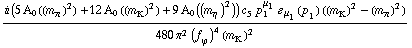 (i (5 A _ 0  ( (m _ π^(�   ))^2 ) + 12 A _ 0  ( (m _ K^(�   ))^2 ) + 9 A _ 0  ( (m _ η^(�   ))^2 )) c _ 5^(  ) p _ 1^μ _ 1 � _ μ _ 1(p _ 1) ((m _ K^(�   ))^2 - (m _ π^(�   ))^2))/(480 π^2 (f _ ϕ^(�   ))^4 (m _ K^(�   ))^2)