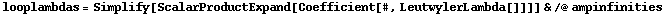 looplambdas = Simplify[ScalarProductExpand[Coefficient[#, LeutwylerLambda[]]]] & /@ ampinfinities