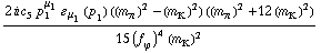 (2 i c _ 5^(  ) p _ 1^μ _ 1 � _ μ _ 1(p _ 1) ((m _ π^(�   ))^2 - (m _ K^(�   ))^2) ((m _ π^(�   ))^2 + 12 (m _ K^(�   ))^2))/(15 (f _ ϕ^(�   ))^4 (m _ K^(�   ))^2)
