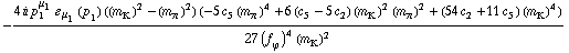 -(4 i p _ 1^μ _ 1 � _ μ _ 1(p _ 1) ((m _ K^(�   ))^2 - (m _ π^(�   ))^2) (-5 c _ 5^(  ) (m _ π^(�   ))^4 + 6 (c _ 5^(  ) - 5 c _ 2^(  )) (m _ K^(�   ))^2 (m _ π^(�   ))^2 + (54 c _ 2^(  ) + 11 c _ 5^(  )) (m _ K^(�   ))^4))/(27 (f _ ϕ^(�   ))^4 (m _ K^(�   ))^2)