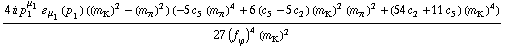 (4 i p _ 1^μ _ 1 � _ μ _ 1(p _ 1) ((m _ K^(�   ))^2 - (m _ π^(�   ))^2) (-5 c _ 5^(  ) (m _ π^(�   ))^4 + 6 (c _ 5^(  ) - 5 c _ 2^(  )) (m _ K^(�   ))^2 (m _ π^(�   ))^2 + (54 c _ 2^(  ) + 11 c _ 5^(  )) (m _ K^(�   ))^4))/(27 (f _ ϕ^(�   ))^4 (m _ K^(�   ))^2)