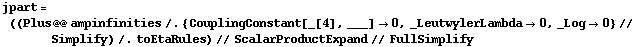 jpart = ((Plus @@ ampinfinities /. {CouplingConstant[_[4], ___] -> 0, _LeutwylerLambda -> 0, _Log -> 0} // Simplify) /. toEtaRules) // ScalarProductExpand // FullSimplify