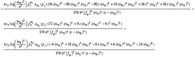 -(i c _ 2^(  ) log((m _ π^(�   ))^2/μ^2) p _ 1^μ _ 1 � _ μ _ 1(p _ 1) (36 (m _ π^(�   ))^6 - 90 (m _ K^(�   ))^2 (m _ π^(�   ))^4 - 90 s (m _ π^(�   ))^4 + 18 (m _ K^(�   ))^4 (m _ π^(�   ))^2 + 36 s^2 (m _ π^(�   ))^2 + 36 s (m _ K^(�   ))^2 (m _ π^(�   ))^2))/(576 π^2 (f _ ϕ^(�   ))^4 (m _ π^(�   ))^2 (s - (m _ K^(�   ))^2)) - (i c _ 2^(  ) log((m _ K^(�   ))^2/μ^2) p _ 1^μ _ 1 � _ μ _ 1(p _ 1) (72 (m _ π^(�   ))^2 (m _ K^(�   ))^4 + 9 s (m _ π^(�   ))^2 (m _ K^(�   ))^2 - 9 s^2 (m _ π^(�   ))^2))/(576 π^2 (f _ ϕ^(�   ))^4 (m _ π^(�   ))^2 (s - (m _ K^(�   ))^2)) - (i c _ 2^(  ) log((m _ η^(�   ))^2/μ^2) p _ 1^μ _ 1 � _ μ _ 1(p _ 1) (-4 (m _ π^(�   ))^6 + 10 (m _ K^(�   ))^2 (m _ π^(�   ))^4 - 6 s (m _ π^(�   ))^4 + 6 (m _ K^(�   ))^4 (m _ π^(�   ))^2 - 24 (m _ K^(�   ))^6))/(576 π^2 (f _ ϕ^(�   ))^4 (m _ π^(�   ))^2 (s - (m _ K^(�   ))^2))