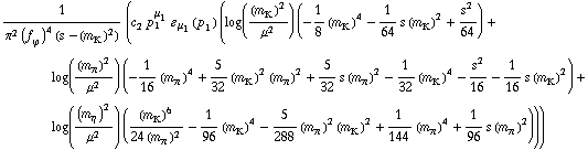1/(π^2 (f _ ϕ^(�   ))^4 (s - (m _ K^(�   ))^2)) (c _ 2^(  ) p _ 1^μ _ 1 � _ μ _ 1(p _ 1) (log((m _ K^(�   ))^2/μ^2) (-1/8 (m _ K^(�   ))^4 - 1/64 s (m _ K^(�   ))^2 + s^2/64) + log((m _ π^(�   ))^2/μ^2) (-1/16 (m _ π^(�   ))^4 + 5/32 (m _ K^(�   ))^2 (m _ π^(�   ))^2 + 5/32 s (m _ π^(�   ))^2 - 1/32 (m _ K^(�   ))^4 - s^2/16 - 1/16 s (m _ K^(�   ))^2) + log((m _ η^(�   ))^2/μ^2) ((m _ K^(�   ))^6/(24 (m _ π^(�   ))^2) - 1/96 (m _ K^(�   ))^4 - 5/288 (m _ π^(�   ))^2 (m _ K^(�   ))^2 + 1/144 (m _ π^(�   ))^4 + 1/96 s (m _ π^(�   ))^2)))