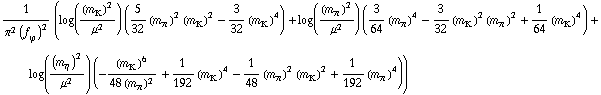 1/(π^2 (f _ ϕ^(�   ))^2) (log((m _ K^(�   ))^2/μ^2) (5/32 (m _ π^(�   ))^2 (m _ K^(�   ))^2 - 3/32 (m _ K^(�   ))^4) + log((m _ π^(�   ))^2/μ^2) (3/64 (m _ π^(�   ))^4 - 3/32 (m _ K^(�   ))^2 (m _ π^(�   ))^2 + 1/64 (m _ K^(�   ))^4) + log((m _ η^(�   ))^2/μ^2) (-(m _ K^(�   ))^6/(48 (m _ π^(�   ))^2) + 1/192 (m _ K^(�   ))^4 - 1/48 (m _ π^(�   ))^2 (m _ K^(�   ))^2 + 1/192 (m _ π^(�   ))^4))