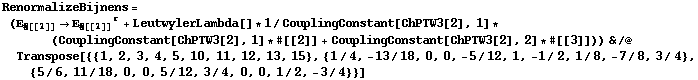 RenormalizeBijnens = (Ε _ #[[1]] -> Ε _ #[[1]]^r + LeutwylerLambda[] * 1/CouplingConstant[ChPTW3[2], 1] * (CouplingConstant[ChPTW3[2], 1] * #[[2]] + CouplingConstant[ChPTW3[2], 2] * #[[3]])) & /@ Transpose[{{1, 2, 3, 4, 5, 10, 11, 12, 13, 15}, {1/4, -13/18, 0, 0, -5/12, 1, -1/2, 1/8, -7/8, 3/4}, {5/6, 11/18, 0, 0, 5/12, 3/4, 0, 0, 1/2, -3/4}}]