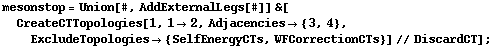 mesonstop = Union[#, AddExternalLegs[#]] &[CreateCTTopologies[1, 1 -> 2, Adjacencies -> {3, 4}, ExcludeTopologies -> {SelfEnergyCTs, WFCorrectionCTs}] // DiscardCT] ;