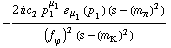 -(2 i c _ 2^(  ) p _ 1^μ _ 1 � _ μ _ 1(p _ 1) (s - (m _ π^(�   ))^2))/((f _ ϕ^(�   ))^2 (s - (m _ K^(�   ))^2))