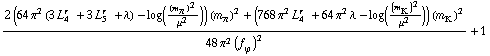 (2 (64 π^2 (3 L _ 4^(r  ) + 3 L _ 5^(r  ) + λ) - log((m _ π^(�   ))^2/μ^2)) (m _ π^(�   ))^2 + (768 π^2 L _ 4^(r  ) + 64 π^2 λ - log((m _ K^(�   ))^2/μ^2)) (m _ K^(�   ))^2)/(48 π^2 (f _ ϕ^(�   ))^2) + 1