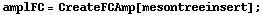 amplFC = CreateFCAmp[mesontreeinsert] ;