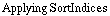 Applying SortIndices