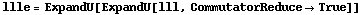llle = ExpandU[ExpandU[lll, CommutatorReduce -> True]]