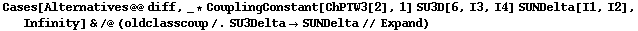 Cases[Alternatives @@ diff, _ * CouplingConstant[ChPTW3[2], 1] SU3D[6, I3, I4] SUNDelta[I1, I2], Infinity] & /@ (oldclasscoup /. SU3Delta -> SUNDelta // Expand)
