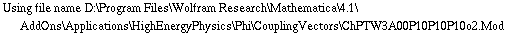 Using file name D:\\Program Files\\Wolfram Research\\Mathematica\\4.1\\AddOns\\Applications\\HighEnergyPhysics\\Phi\\CouplingVectors\\ChPTW3A00P10P10P10o2.Mod