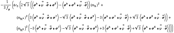 -1/(3 f _ ϕ^(�   )) (i c _ 5^(  ) (2 3^(1/2) (< σ^6 '6 Overscript[ϕ^( ), ->] &middot; Overscript[σ, ->] '6 σ^8 > - < σ^6 '6 σ^8 '6 Overscript[ϕ^( ), ->] &middot; Overscript[σ, ->] >) (m _ π^(�   ))^2 + (m _ K^+^(�   ))^2 (3 < σ^6 '6 Overscript[ϕ^( ), ->] &middot; Overscript[σ, ->] '6 σ^3 > - 3^(1/2) < σ^6 '6 Overscript[ϕ^( ), ->] &middot; Overscript[σ, ->] '6 σ^8 > - 3 < σ^6 '6 σ^3 '6 Overscript[ϕ^( ), ->] &middot; Overscript[σ, ->] > + 3^(1/2) < σ^6 '6 σ^8 '6 Overscript[ϕ^( ), ->] &middot; Overscript[σ, ->] >) + (m _ K^0^(�   ))^2 (-3 < σ^6 '6 Overscript[ϕ^( ), ->] &middot; Overscript[σ, ->] '6 σ^3 > - 3^(1/2) < σ^6 '6 Overscript[ϕ^( ), ->] &middot; Overscript[σ, ->] '6 σ^8 > + 3 < σ^6 '6 σ^3 '6 Overscript[ϕ^( ), ->] &middot; Overscript[σ, ->] > + 3^(1/2) < σ^6 '6 σ^8 '6 Overscript[ϕ^( ), ->] &middot; Overscript[σ, ->] >)))