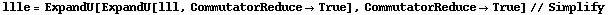 llle = ExpandU[ExpandU[lll, CommutatorReduce -> True], CommutatorReduce -> True] // Simplify