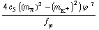 (4 c _ 5^(  ) ((m _ π^(�   ))^2 - (m _ K^+^(�   ))^2) ϕ^( )^7)/f _ ϕ^(�   )