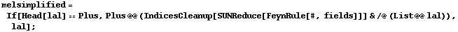 melsimplified = If[Head[lal] == Plus, Plus @@ (IndicesCleanup[SUNReduce[FeynRule[#, fields]]] & /@ (List @@ lal)), lal] ;