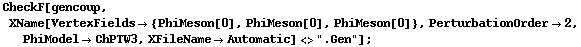 CheckF[gencoup, XName[VertexFields -> {PhiMeson[0], PhiMeson[0], PhiMeson[0]}, PerturbationOrder -> 2, PhiModel -> ChPTW3, XFileName -> Automatic] <> ".Gen"] ;