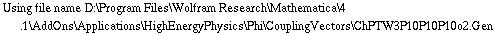Using file name D:\\Program Files\\Wolfram Research\\Mathematica\\4.1\\AddOns\\Applications\\HighEnergyPhysics\\Phi\\CouplingVectors\\ChPTW3P10P10P10o2.Gen
