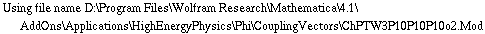 Using file name D:\\Program Files\\Wolfram Research\\Mathematica\\4.1\\AddOns\\Applications\\HighEnergyPhysics\\Phi\\CouplingVectors\\ChPTW3P10P10P10o2.Mod