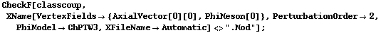 CheckF[classcoup, XName[VertexFields -> {AxialVector[0][0], PhiMeson[0]}, PerturbationOrder -> 2, PhiModel -> ChPTW3, XFileName -> Automatic] <> ".Mod"] ;