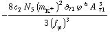 -(8 c _ 2^(  ) N _ 5^(  ) (m _ K^+^(�   ))^2 ∂ _ τ1 ϕ^( ) _ �^6 A^( ) _ τ1^3)/(3 (f _ ϕ^(�   ))^3)