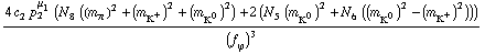 (4 c _ 2^(  ) p _ 2^μ _ 1 (N _ 8^(  ) ((m _ π^(�   ))^2 + (m _ K^+^(�   ))^2 + (m _ K^0^(�   ))^2) + 2 (N _ 5^(  ) (m _ K^0^(�   ))^2 + N _ 6^(  ) ((m _ K^0^(�   ))^2 - (m _ K^+^(�   ))^2))))/(f _ ϕ^(�   ))^3