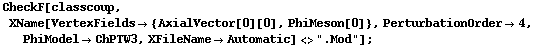 CheckF[classcoup, XName[VertexFields -> {AxialVector[0][0], PhiMeson[0]}, PerturbationOrder -> 4, PhiModel -> ChPTW3, XFileName -> Automatic] <> ".Mod"] ;