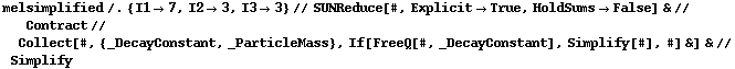 melsimplified /. {I1 -> 7, I2 -> 3, I3 -> 3} // SUNReduce[#, Explicit -> True, HoldSums -> False] & // Contract // Collect[#, {_DecayConstant, _ParticleMass}, If[FreeQ[#, _DecayConstant], Simplify[#], #] &] & // Simplify