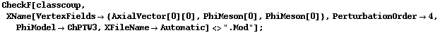 CheckF[classcoup, XName[VertexFields -> {AxialVector[0][0], PhiMeson[0], PhiMeson[0]}, PerturbationOrder -> 4, PhiModel -> ChPTW3, XFileName -> Automatic] <> ".Mod"] ;