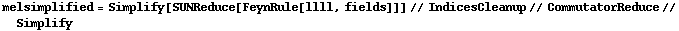 melsimplified = Simplify[SUNReduce[FeynRule[llll, fields]]] // IndicesCleanup // CommutatorReduce // Simplify