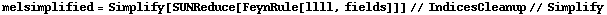 melsimplified = Simplify[SUNReduce[FeynRule[llll, fields]]] // IndicesCleanup // Simplify