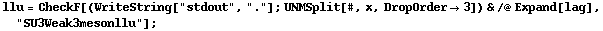 llu = CheckF[(WriteString["stdout", "."] ; UNMSplit[#, x, DropOrder -> 3]) & /@ Expand[lag], "SU3Weak3mesonllu"] ;