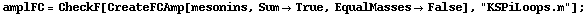 amplFC = CheckF[CreateFCAmp[mesonins, Sum -> True, EqualMasses -> False], "KSPiLoops.m"] ;