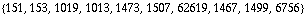 {151, 153, 1019, 1013, 1473, 1507, 62619, 1467, 1499, 6756}