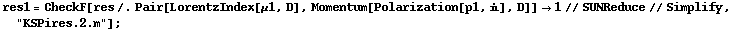 res1 = CheckF[res /. Pair[LorentzIndex[μ1, D], Momentum[Polarization[p1, i], D]] -> 1 // SUNReduce // Simplify, "KSPires.2.m"] ;