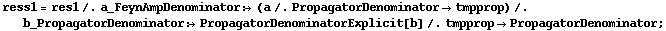 ress1 = res1 /. a_FeynAmpDenominator :> (a /. PropagatorDenominator -> tmpprop) /. b_PropagatorDenominator :> PropagatorDenominatorExplicit[b] /. tmpprop -> PropagatorDenominator ;