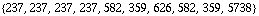 {237, 237, 237, 237, 582, 359, 626, 582, 359, 5738}