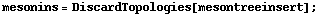 mesonins = DiscardTopologies[mesontreeinsert] ;
