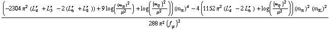 ((-2304 π^2 (L _ 4^(r  ) + L _ 5^(r  ) - 2 (L _ 6^(r  ) + L _ 8^(r  ))) + 9 log((m _ π^(�   ))^2/μ^2) + log((m _ η^(�   ))^2/μ^2)) (m _ π^(�   ))^4 - 4 (1152 π^2 (L _ 4^(r  ) - 2 L _ 6^(r  )) + log((m _ η^(�   ))^2/μ^2)) (m _ π^(�   ))^2 (m _ K^(�   ))^2)/(288 π^2 (f _ ϕ^(�   ))^2)