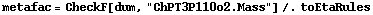metafac = CheckF[dum, "ChPT3P110o2.Mass"] /. toEtaRules