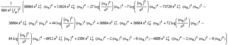1/(864 π^2 (f _ ϕ^(�   ))^2) (36864 π^2 L _ 7^(r  ) (m _ π^(�   ))^4 + 13824 π^2 L _ 8^(r  ) (m _ π^(�   ))^4 - 27 log((m _ π^(�   ))^2/μ^2) (m _ π^(�   ))^4 - 7 log((m _ η^(�   ))^2/μ^2) (m _ π^(�   ))^4 - 73728 π^2 L _ 7^(r  ) (m _ K^(�   ))^2 (m _ π^(�   ))^2 - 36864 π^2 L _ 8^(r  ) (m _ K^(�   ))^2 (m _ π^(�   ))^2 + 44 log((m _ η^(�   ))^2/μ^2) (m _ K^(�   ))^2 (m _ π^(�   ))^2 + 36864 π^2 L _ 7^(r  ) (m _ K^(�   ))^4 + 36864 π^2 L _ 8^(r  ) (m _ K^(�   ))^4 + 72 log((m _ K^(�   ))^2/μ^2) (m _ K^(�   ))^4 - 64 log((m _ η^(�   ))^2/μ^2) (m _ K^(�   ))^4 - 6912 π^2 L _ 5^(r  ) (m _ η^(�   ))^4 + 2304 π^2 L _ 4^(r  ) ((m _ π^(�   ))^4 - 2 (m _ K^(�   ))^2 (m _ π^(�   ))^2 - 8 (m _ K^(�   ))^4) - 4608 π^2 L _ 6^(r  ) ((m _ π^(�   ))^4 - 2 (m _ K^(�   ))^2 (m _ π^(�   ))^2 - 8 (m _ K^(�   ))^4))
