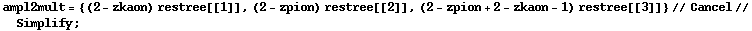 ampl2mult = {(2 - zkaon) restree[[1]], (2 - zpion) restree[[2]], (2 - zpion + 2 - zkaon - 1) restree[[3]]} // Cancel // Simplify ;